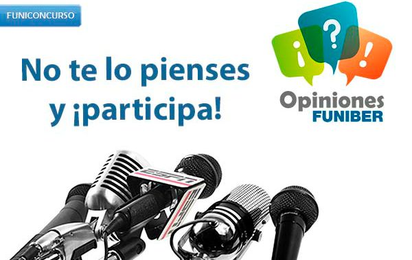 Explícanos tu experiencia, participa en el FUNICONCURSO “Opiniones FUNIBER”