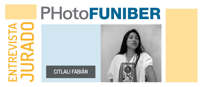 Entrevista a Citlali Fabián, creadora visual mexicana miembro del Jurado de Honor de PHotoFUNIBER’20