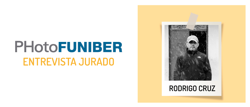 Entrevista a Rodrigo Cruz, miembro del Jurado de Honor de PHotoFUNIBER’21